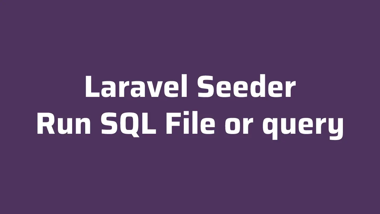 How to Run SQL File or query In Laravel Seeder?